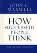 How Successful People Think: Change Your Thinking, Change Your Life