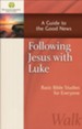 Following Jesus With Luke: A Guide to the Good News (Luke)