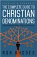 The Complete Guide to Christian Denominations: Understanding the History, Beliefs, and Differences, Updated and Expanded