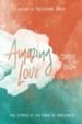 Amazing Love: True Stories of the Power of Forgiveness - eBook