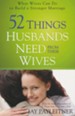 52 Things Husbands Need from Their Wives: What Wives Can Do to Build a Stronger Marriage