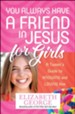 You Always Have a Friend in Jesus for Girls: A Tween's Guide to Knowing and Loving Him More