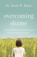 Overcoming Shame: Let Go of Others' Expectations and Embrace God's Acceptance - eBook