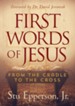 First Words of Jesus: From the Cradle to the Cross