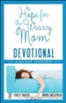 Hope for the Weary Mom Devotional: A 40-Day Journey