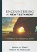 Encountering the New Testament, 4th ed.: A Historical and Theological Survey