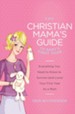 The Christian Mama's Guide to Baby's First Year