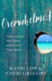 Overwhelmed: How to Quiet the Chaos and Restore Your Sanity