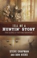 Tell Me a Huntin' Story: True Stories of Faith and Adventure