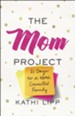 The Mom Project: 21 Days to a More Connected Family