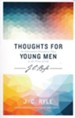 Thoughts for Young Men: An Exhortation Directed to Those in the Prime of Life