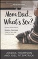 Mom, Dad...What's Sex? Giving Your Kids a Gospel-Centered View of Sex and Our Culture