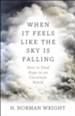 When It Feels Like the Sky Is Falling: How to Find Hope in an Uncertain World