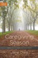 The Caregiving Season: Finding Grace to Honor Your Aging Parents