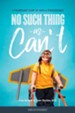 No Such Thing as Can't: A Triumphant Story of Faith and Perseverance - eBook