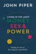 Living in the Light: Money, Sex & Power--Making the Most of Three Dangerous Opportunities