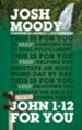 John 1-12 for You: Find Deeper Fulfillment as You Meet the Word