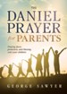 The Daniel Prayer for Parents: Praying Favor, Protection, and Blessing Over Your Children