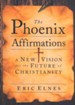 The Phoenix Affirmations: A New Vision for the Future of Christianity
