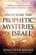 Unlocking the Prophetic Mysteries of Israel: 7 Keys to Understanding Israel's Role in the End Times