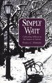 Simply Wait: Cultivating Stillness in the Season of Advent