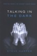 Talking in the Dark: Praying When Life Doesn't Make Sense