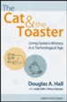 The Cat and the Toaster: Living System Ministry in a Technological Age