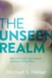 The Unseen Realm: Recovering the Supernatural Worldview of the Bible