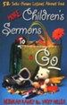 More Children's Sermons To Go: 52 Take-Home Lessons About God