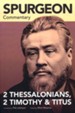 Spurgeon Commentary: 2 Thessalonians, 2 Timothy & Titus