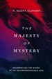 The Majesty of Mystery: Celebrating the Glory of an Incomprehensible God