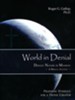 World in Denial -  Defiant Nature of Mankind - A Biblical  Account (Prophetic Evidence for a Divine Creator)