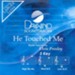 He Touched Me, Accompaniment CD