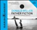 Father Fiction: Chapters for a Fatherless Generation - Unabridged Audiobook [Download]