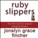 Ruby Slippers: How the Soul of a Woman Brings Her Home - Unabridged Audiobook [Download]