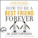 How to Be a Best Friend Forever: Making and Keeping Lifetime Relationships - Unabridged Audiobook [Download]