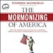 The Mormonizing of America: How a Fringe Cult Emerged as a Dominant Force in American Politics, Entertainment, and Pop Culture - Unabridged Audiobook [Download]