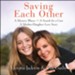 Saving Each Other: A Mother-Daughter Love Story - Unabridged Audiobook [Download]