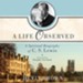 A Life Observed: A Spiritual Biography of C.S. Lewis - Unabridged Audiobook [Download]