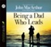 Being a Dad Who Leads - Unabridged Audiobook [Download]