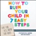 How to Ruin Your Child in 7 Easy Steps: Tame Your Vices, Nurture Their Virtues - Unabridged Audiobook [Download]