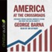 America at the Crossroads: Explosive Trends Shaping America's Future and What You Can Do about It - Unabridged edition Audiobook [Download]