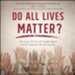 Do All Lives Matter?: The Issue We Can No Longer Ignore and Solutions We Long For - Unabridged edition Audiobook [Download]