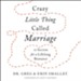 Crazy Little Thing Called Marriage: 12 Secrets for a Lifelong Romance - Unabridged edition Audiobook [Download]