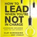 How to Lead When You're Not in Charge: Leveraging Influence When You Lack Authority - Unabridged edition Audiobook [Download]