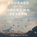 Courage for the Unknown Season: Navigating What's Next with Confidence and Hope - Unabridged edition Audiobook [Download]