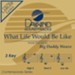 What Life Would Be Like [Music Download]