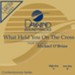 What Held You On The Cross? [Music Download]