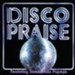 Disco Praise [Music Download]