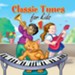 Classic Tunes for Kids 1 [Music Download]